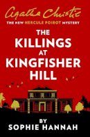 Sophie Hannah - The Killings at Kingfisher Hill: The New Hercule Poirot Mystery - 9780008264550 - 9780008264550