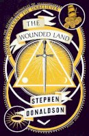 Stephen Donaldson - The Wounded Land (The Second Chronicles of Thomas Covenant, Book 1) - 9780008287429 - 9780008287429