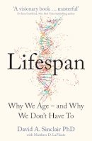 David A. Sinclair - Lifespan: Why We Age – and Why We Don’t Have To - 9780008292348 - 9780008292348