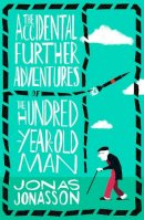Jonas Jonasson - The Accidental Further Adventures of the Hundred-Year-Old Man - 9780008304928 - 9780008304928