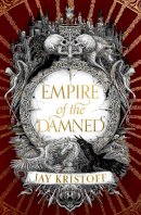 Jay Kristoff - Empire of the Vampire (2) — EMPIRE OF THE DAMNED - 9780008350482 - 9780008350482