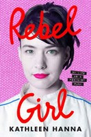 Kathleen Hanna - REBEL GIRL: My Life as a Feminist Punk - 9780008365349 - 9780008365349