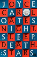 Joyce Carol Oates - Night. Sleep. Death. The Stars. - 9780008381110 - 9780008381110