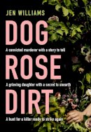 Jen Williams - Dog Rose Dirt - 9780008383800 - 9780008383800