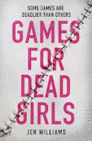 Jen Williams - Games for Dead Girls - 9780008383855 - 9780008383855