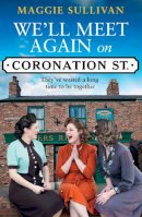 Maggie Sullivan - We’ll Meet Again on Coronation Street (Coronation Street, Book 5) - 9780008394004 - 9780008394004