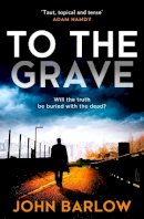 John Barlow - To the Grave - 9780008408916 - 9780008408916