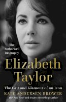 Kate Andersen Brower - ELIZABETH TAYLOR: The Grit and Glamour of an Icon - 9780008435868 - 9780008435868