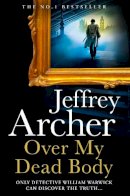 Jeffrey Archer - Over My Dead Body (William Warwick Novels) - 9780008474287 - 9780008474287