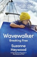 Suzanne Heywood - Wavewalker: Breaking Free - 9780008498498 - 9780008498498