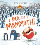 Alex Willmore - I Did See a Mammoth - 9780008503574 - 9780008503574