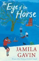 Jamila Gavin - The Eye of the Horse (The Wheel of Surya Trilogy) - 9780008511258 - 9780008511258
