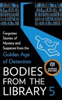 Tony (Ed) Medawar - Bodies from the Library 5: Forgotten Stories of Mystery and Suspense from the Golden Age of Detection - 9780008514761 - 9780008514761