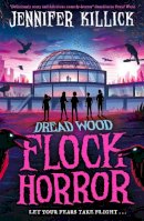 Jennifer Killick - Flock Horror (Dread Wood, Book 3) - 9780008538545 - 9780008538545