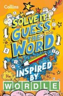 Collins - Guess the word: More than 140 puzzles inspired by Wordle for kids aged 8 and above (Solve it!) - 9780008555481 - 9780008555481