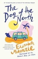 Elizabeth McKenzie - The Dog of the North - 9780008561420 - 9780008561420