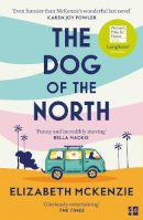 Elizabeth McKenzie - THE DOG OF THE NORTH - 9780008561451 - 9780008561451