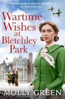 Molly Green - WARTIME WISHES AT BLETCHLEY PARK - 9780008562243 - 9780008562243