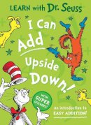 Dr. Seuss - I Can Add Upside Down: An introduction to easy addition! (Learn With Dr. Seuss) - 9780008592202 - 9780008592202