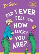 Dr. Seuss - Did I Ever Tell You How Lucky You Are? - 9780008592240 - 9780008592240