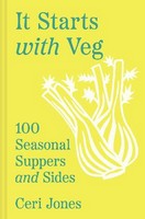 Ceri Jones - IT STARTS WITH VEG: 100 Seasonal Suppers and Sides - 9780008603939 - 9780008603939