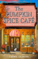 Laurie Gilmore - The Pumpkin Spice Café: A brand new grumpy x sunshine cozy romantic mystery to curl up with this Fall - 9780008610678 - V9780008610678