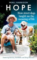Niall Harbison - Hope – How Street Dogs Taught Me the Meaning of Life: Featuring Rodney, McMuffin and King Whacker - 9780008627218 - 9780008627218