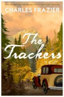 Charles Frazier - The Trackers: The stunning new novel from the author of million-copy bestselling Cold Mountain - 9780008636609 - 9780008636609