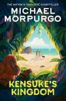 Michael Morpurgo - Kensuke's Kingdom: the classic children’s adventure story of survival , family and friendship - 9780008640729 - 9780008640729