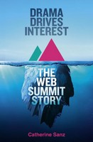 Catherine Sanz - DRAMA DRIVES INTEREST: The Web Summit story - 9780008646974 - 9780008646974