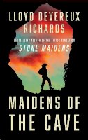 Lloyd Devereux Richards - Maidens of the Cave: TikTok made me buy it! The gripping new crime thriller from BookTok sensation and author of Stone Maidens - 9780008648343 - V9780008648343