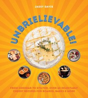 Jassy Davis - UNBRIELIEVABLE: Over 60 Delectably Cheesy Recipes - 9780008711290 - 9780008711290