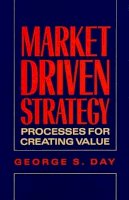 George S. Day - Marketing Driven Strategy: Process for Creating Value - 9780029072110 - KTJ0025323