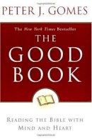 Peter J Gomes - The Good Book: Reading the Bible with Mind and Heart - 9780060088309 - V9780060088309