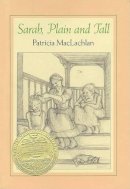 Patricia Maclachlan - Sarah, Plain and Tall (Sarah, Plain and Tall Saga (Hardcover)) - 9780060241018 - V9780060241018