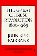 John King Fairbank - The Great Chinese Revolution 1800-1985 - 9780060390761 - KCW0003179