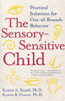 Karen A. Smith - The Sensory-Sensitive Child: Practical Solutions for Out-of-Bounds Behavior - 9780060527181 - V9780060527181