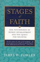 James W Fowler - Stages of Faith: The Psychology of Human Development and the Quest for Meaning - 9780060628666 - V9780060628666