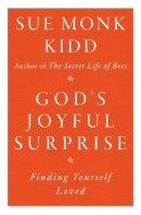 Sue Monk Kidd - God's Joyful Surprise: Finding Yourself Loved - 9780060645816 - V9780060645816