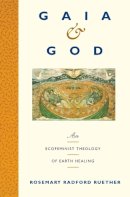 Rosemary Radford Ruether - Gaia and God: An Ecofeminist Theology of Earth Healing - 9780060669676 - V9780060669676