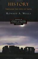 Ronald Wells - History Through the Eyes of Faith: Christian College Coalition Series - 9780060692964 - V9780060692964