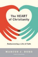 Marcus J Borg - The Heart of Christianity: Rediscovering a Life of Faith - 9780060730680 - V9780060730680