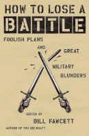 Bill Fawcett - How to Lose a Battle - 9780060760243 - V9780060760243