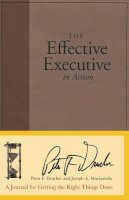 Peter F. Drucker - The Effective Executive in Action - 9780060832629 - V9780060832629