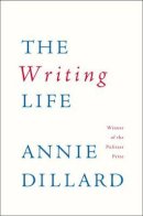 Annie Dillard - The Writing Life - 9780060919887 - 9780060919887