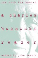 Charles Bukowski - Run With the Hunted: A Charles Bukowski Reader - 9780060924584 - V9780060924584