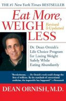 Dean Ornish - Eat More, Weigh Less: Dr. Dean Ornish's Life Choice Program for Losing Weight Safely While Eating Abundantly - 9780060959579 - V9780060959579