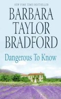 Barbara Taylor Bradford - Dangerous to Know - 9780061092084 - KRF0002434