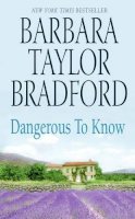 Barbara Taylor Bradford - Dangerous to Know - 9780061092084 - KIN0005919