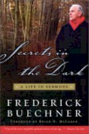Frederick Buechner - Secrets in the Dark: A Life in Sermons - 9780061146619 - V9780061146619
